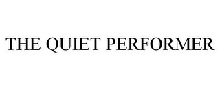 THE QUIET PERFORMER