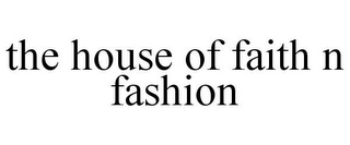 THE HOUSE OF FAITH N FASHION