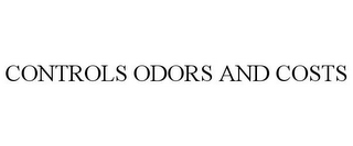 CONTROLS ODORS AND COSTS