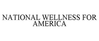 NATIONAL WELLNESS FOR AMERICA