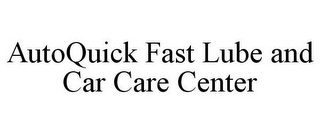 AUTOQUICK FAST LUBE AND CAR CARE CENTER