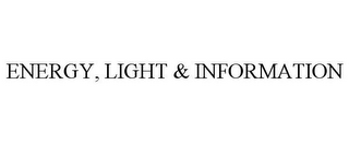 ENERGY, LIGHT & INFORMATION