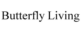 BUTTERFLY LIVING