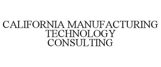 CALIFORNIA MANUFACTURING TECHNOLOGY CONSULTING