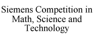 SIEMENS COMPETITION IN MATH, SCIENCE AND TECHNOLOGY