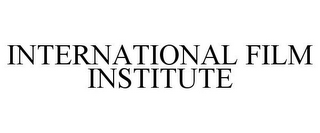 INTERNATIONAL FILM INSTITUTE