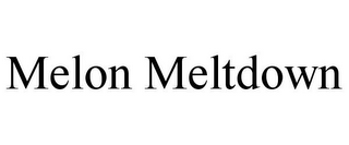 MELON MELTDOWN