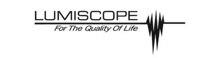 LUMISCOPE FOR THE QUALITY OF LIFE