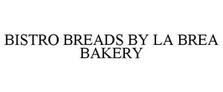 BISTRO BREADS BY LA BREA BAKERY