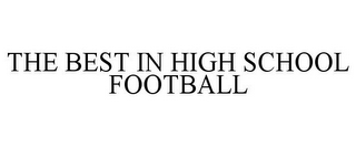 THE BEST IN HIGH SCHOOL FOOTBALL