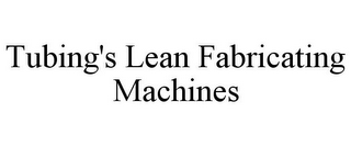 TUBING'S LEAN FABRICATING MACHINES
