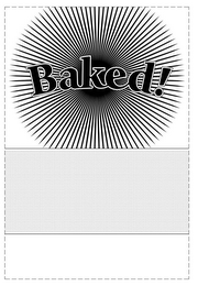 BAKED!