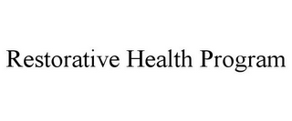 RESTORATIVE HEALTH PROGRAM