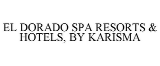 EL DORADO SPA RESORTS & HOTELS, BY KARISMA