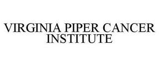 VIRGINIA PIPER CANCER INSTITUTE