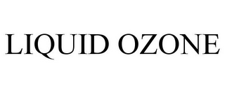 LIQUID OZONE
