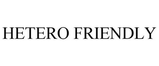 HETERO FRIENDLY