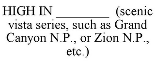 HIGH IN ________ (SCENIC VISTA SERIES, SUCH AS GRAND CANYON N.P., OR ZION N.P., ETC.)