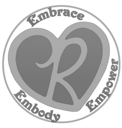 EMBRACE EMBODY EMPOWER R