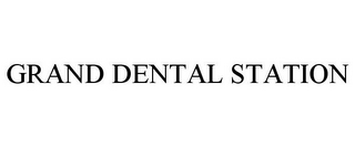 GRAND DENTAL STATION