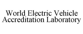 WORLD ELECTRIC VEHICLE ACCREDITATION LABORATORY