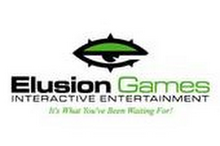 ELUSION GAMES INTERACTIVE ENTERTAINMENT IT'S WHAT YOU'VE BEEN WAITING FOR!