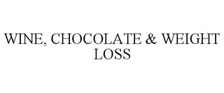 WINE, CHOCOLATE & WEIGHT LOSS