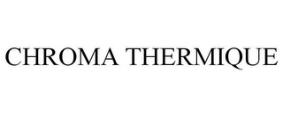 CHROMA THERMIQUE