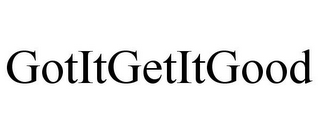 GOTITGETITGOOD