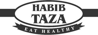 HABIB TAZA EAT HEALTHY