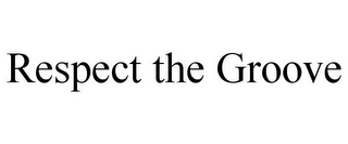RESPECT THE GROOVE