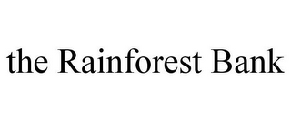 THE RAINFOREST BANK