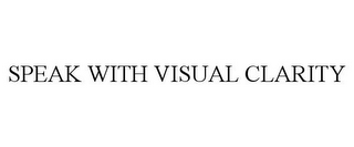 SPEAK WITH VISUAL CLARITY