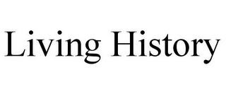 LIVING HISTORY