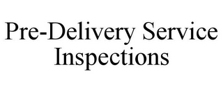 PRE-DELIVERY SERVICE INSPECTIONS