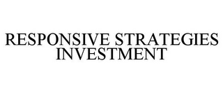 RESPONSIVE STRATEGIES INVESTMENT