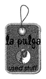 LA PULGA P USED STUFF