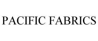 PACIFIC FABRICS