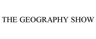 THE GEOGRAPHY SHOW