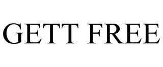 GETT FREE