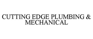 CUTTING EDGE PLUMBING & MECHANICAL