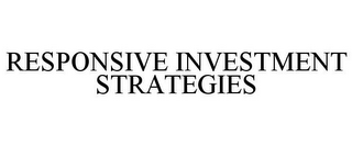 RESPONSIVE INVESTMENT STRATEGIES