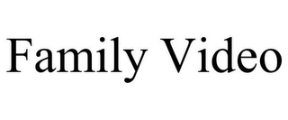 FAMILY VIDEO