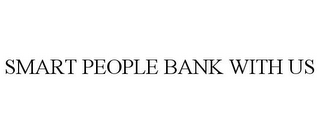 SMART PEOPLE BANK WITH US