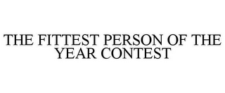 THE FITTEST PERSON OF THE YEAR CONTEST