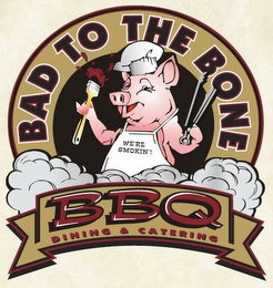 BAD TO THE BONE BBQ DINING & CATERING WE'RE SMOKIN'!