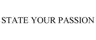 STATE YOUR PASSION