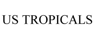 US TROPICALS