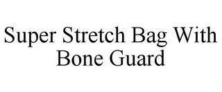 SUPER STRETCH BAG WITH BONE GUARD