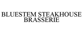 BLUESTEM STEAKHOUSE BRASSERIE